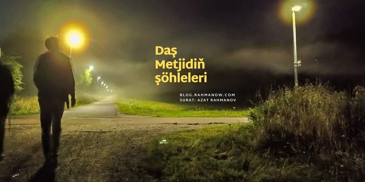 Daş Metjidiň şöhleleri